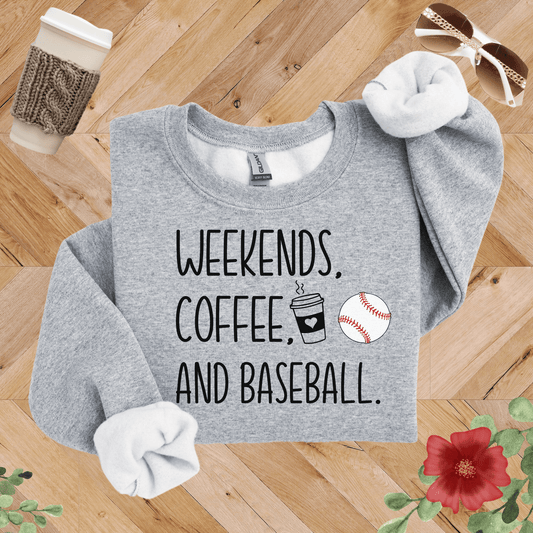 Weekends, Coffee, and Baseball Sweatshirt