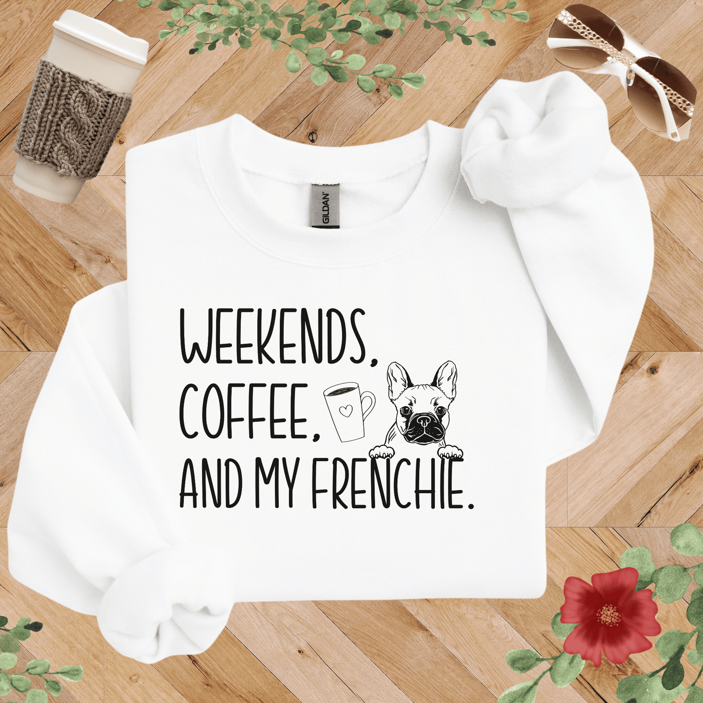 Weekends, Coffee, and My Frenchie Sweatshirt