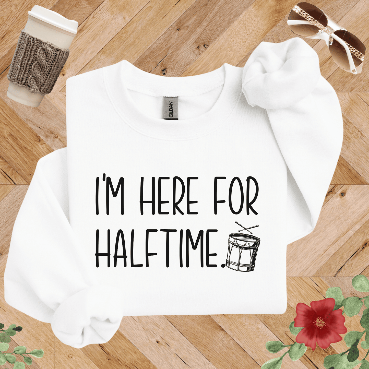 I'm Here for Halftime Drumline Sweatshirt