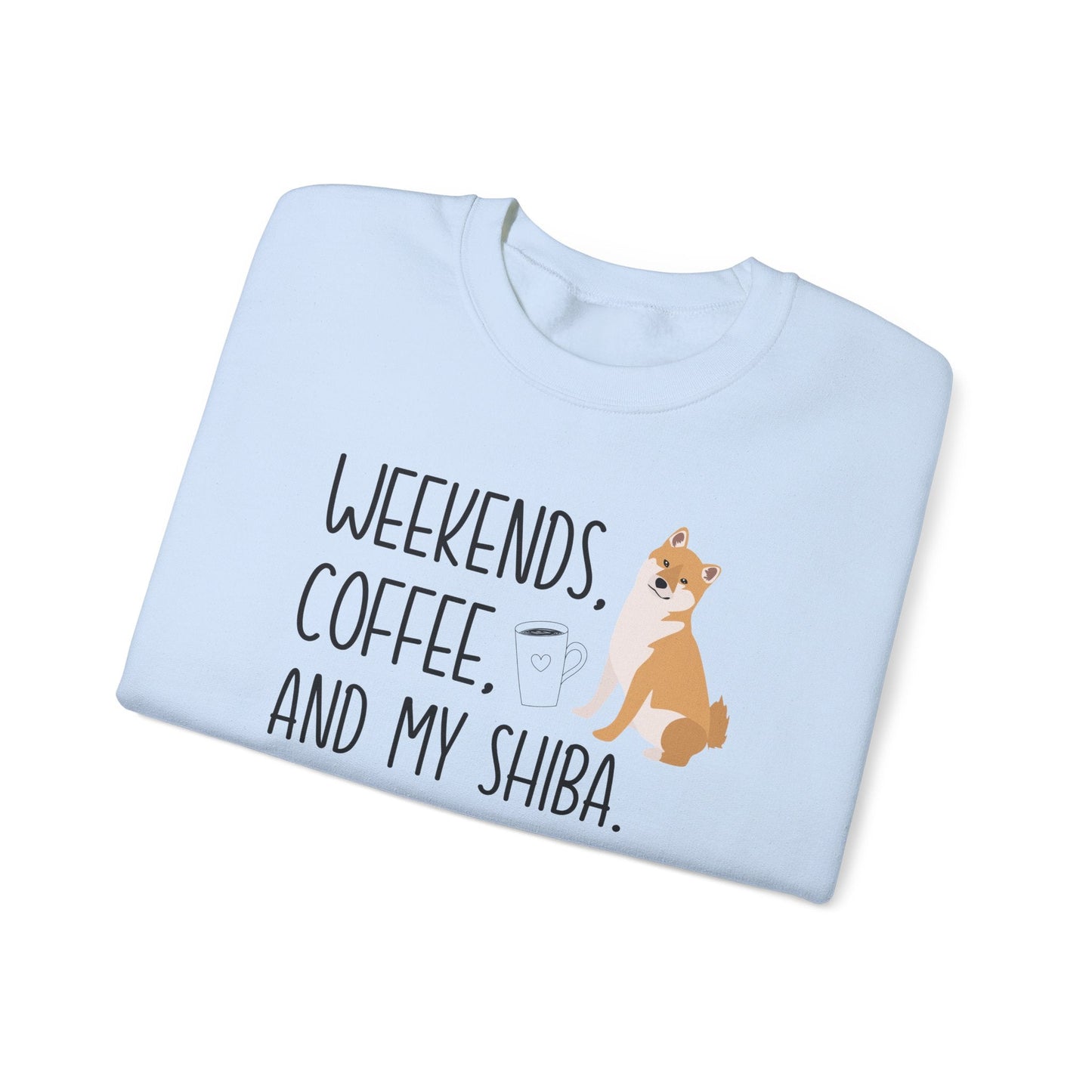 Weekends, Coffee, and My Shiba Inu Sweatshirt