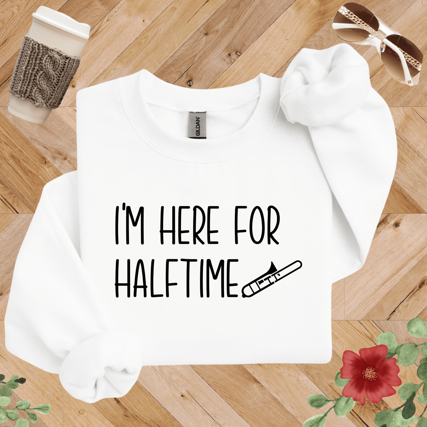 I'm Here for Halftime Trombone Sweatshirt