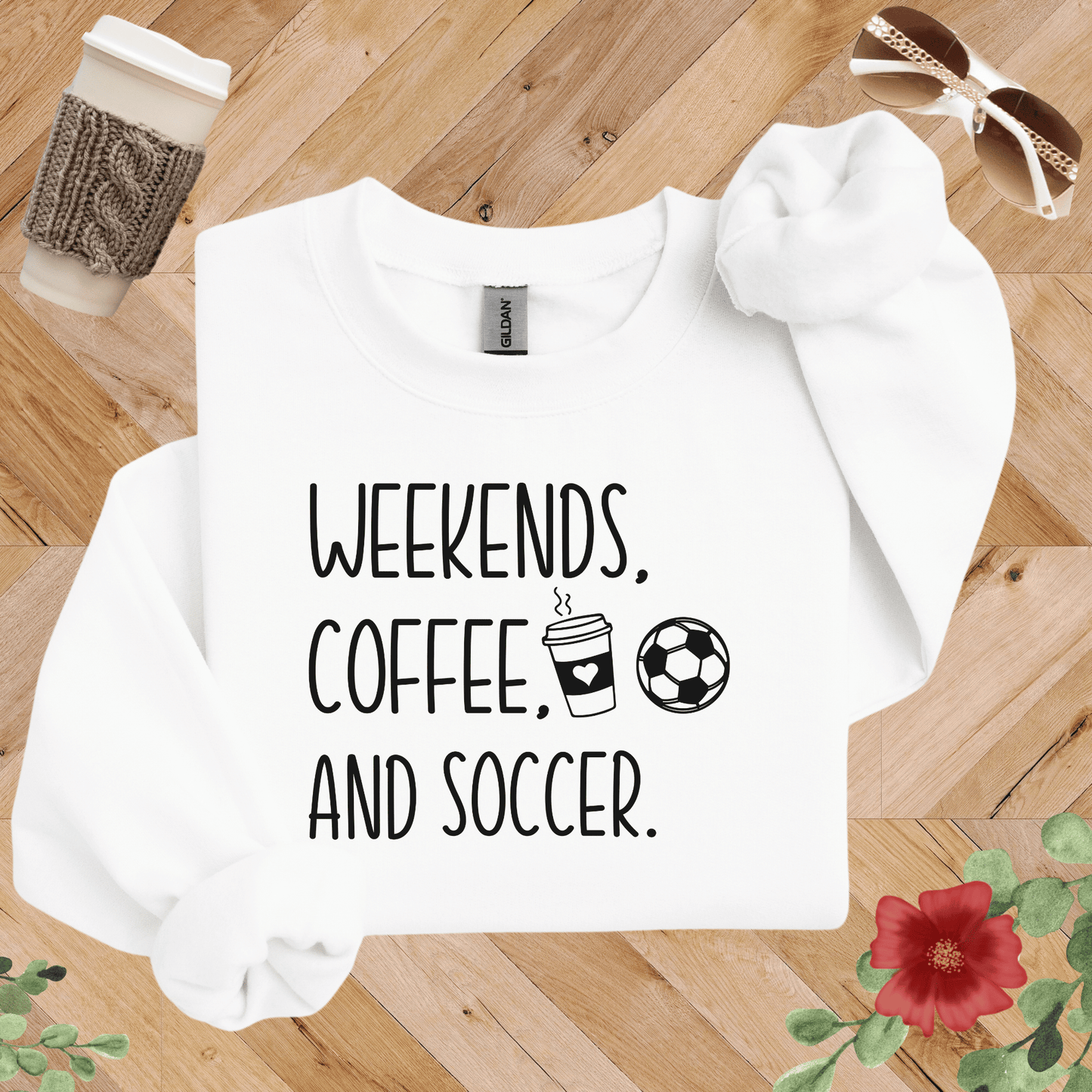 Weekends, Coffee, and Soccer Sweatshirt