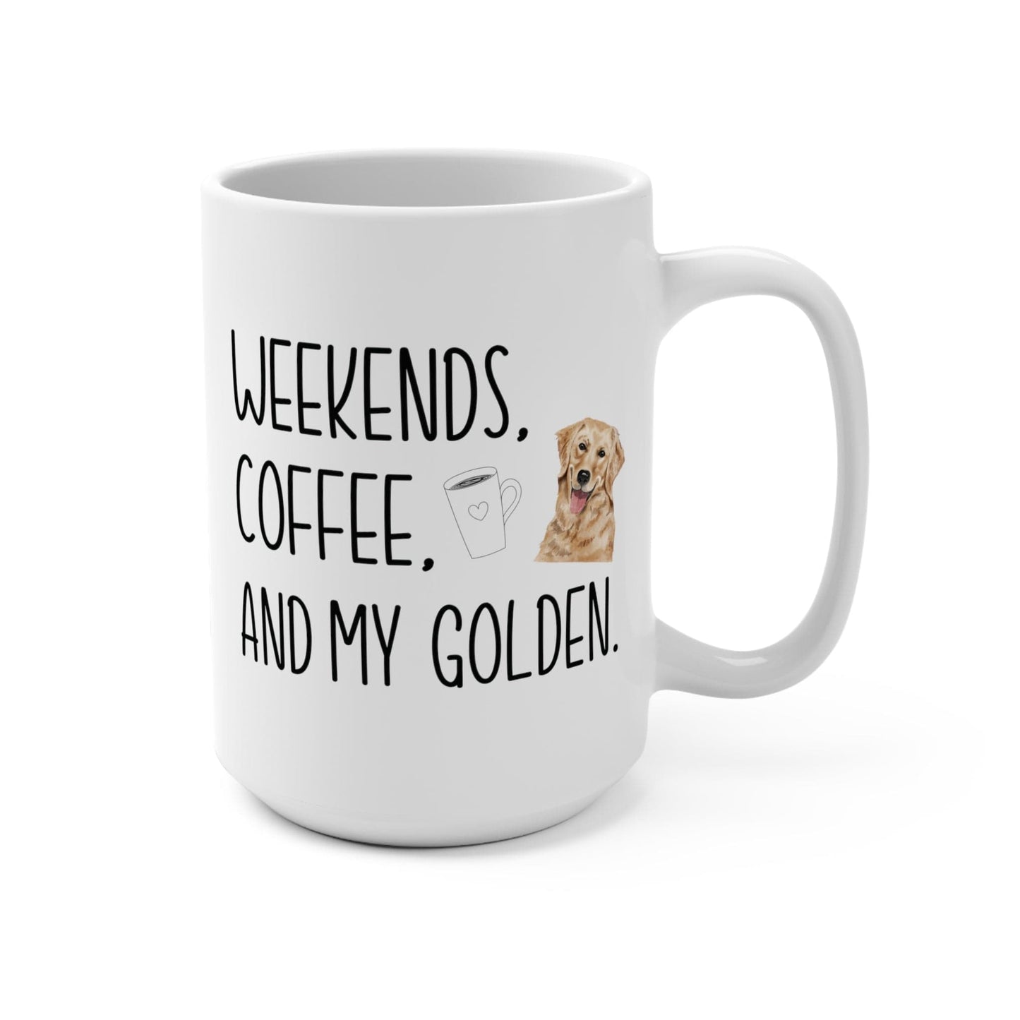 Golden Retriever Mom Mug Gift Weekends Coffee and My Golden Mug 15oz Coffee Mug Golden Retriever Lover Gift Golden Retriever Lover Gift
