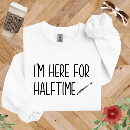 I'm Here for Halftime Flute Sweatshirt