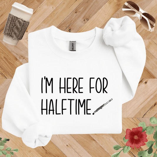 I'm Here for Halftime Flute Sweatshirt