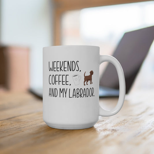 Labrador Mom Mug Gift Weekends Coffee and My Labrador Mug 15oz Coffee Mug Chocolate Lab Lover Mug Dog Mama Gift Dog Mom Mug Owner Gift