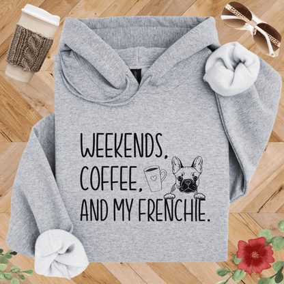 Weekends Coffee and My Frenchie Hoodie