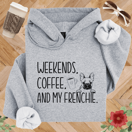 Weekends Coffee and My Frenchie Hoodie