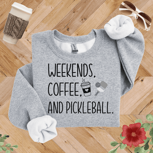Weekends, Coffee, and Pickleball Sweatshirt