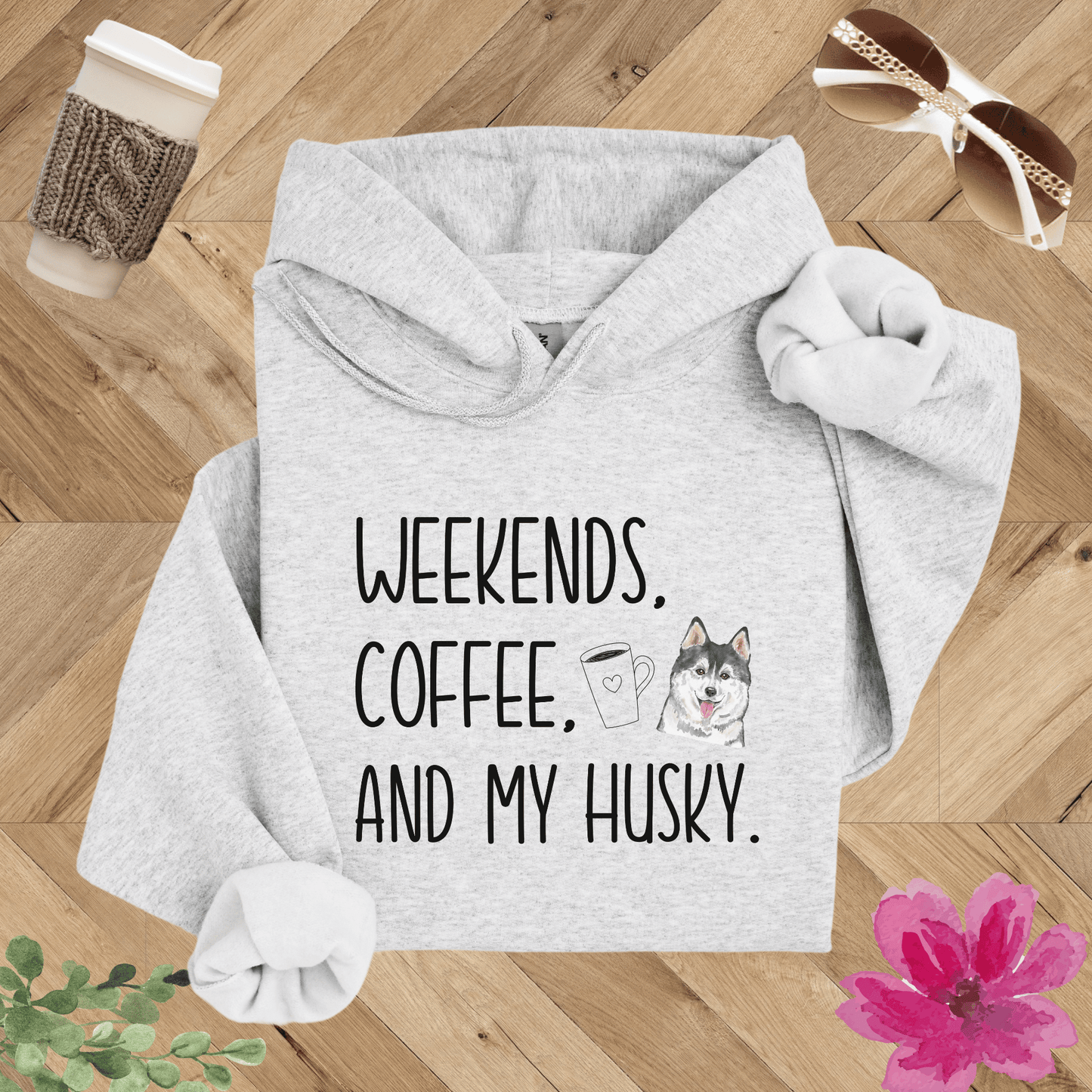 Weekends, Coffee, and My Husky Hoodie