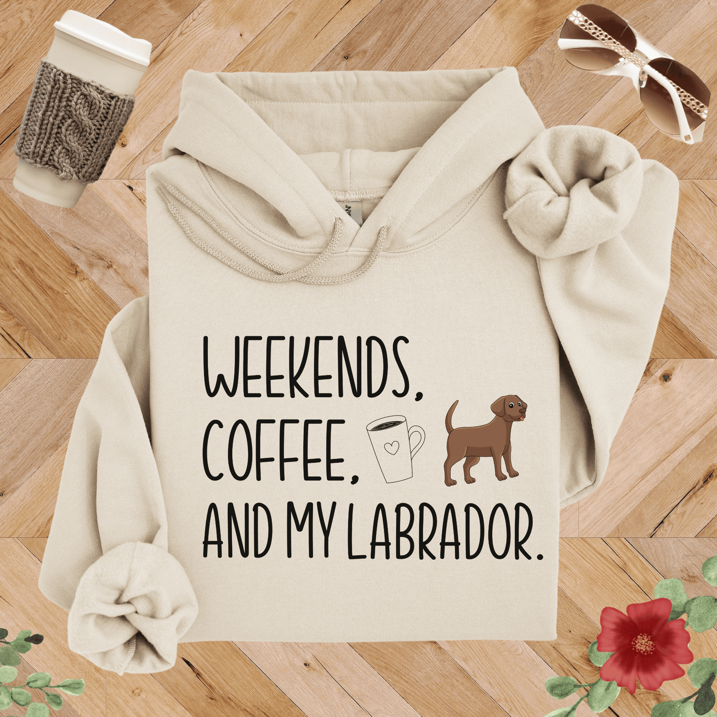 Weekends, Coffee, and My Labrador Hoodie