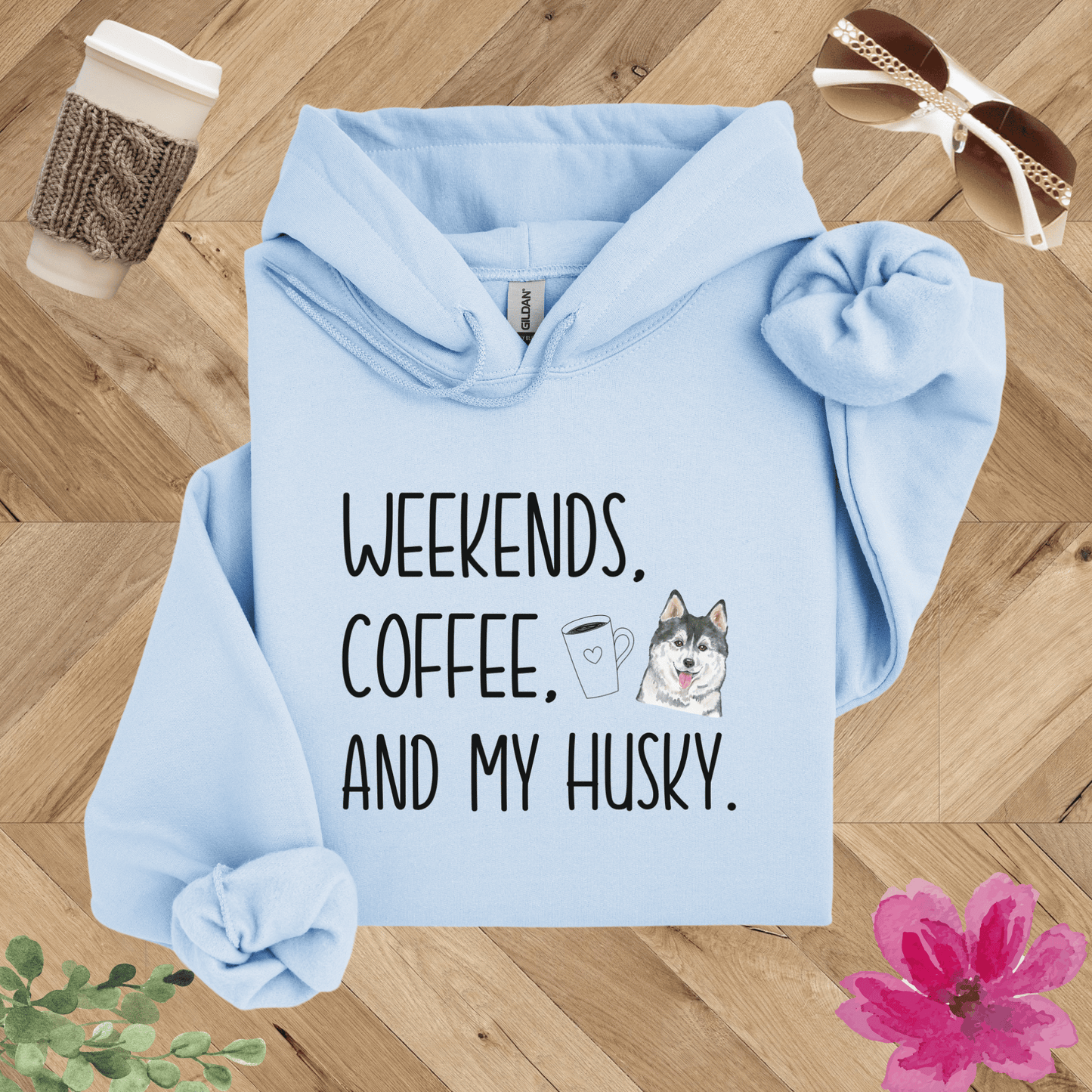 Weekends, Coffee, and My Husky Hoodie
