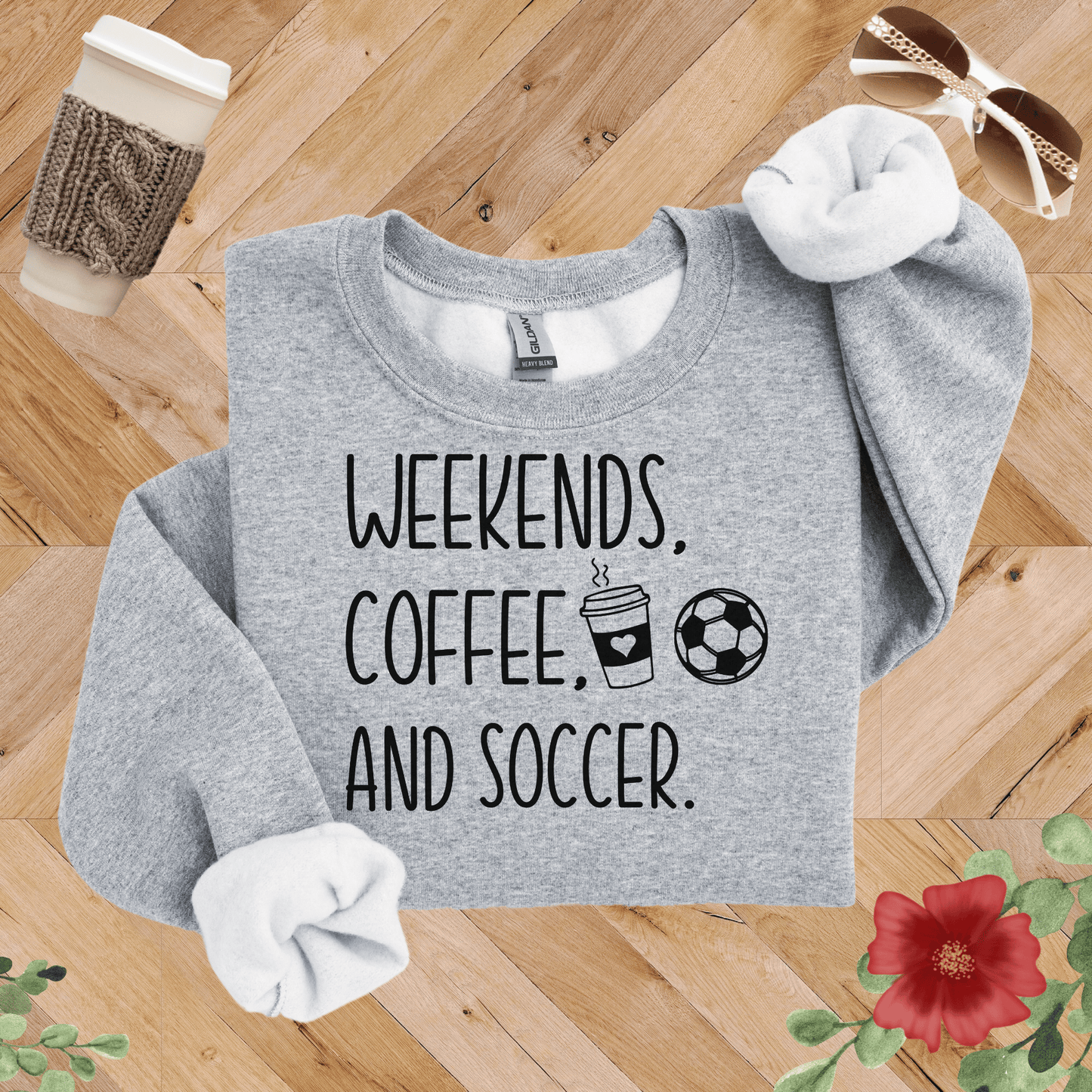 Weekends, Coffee, and Soccer Sweatshirt