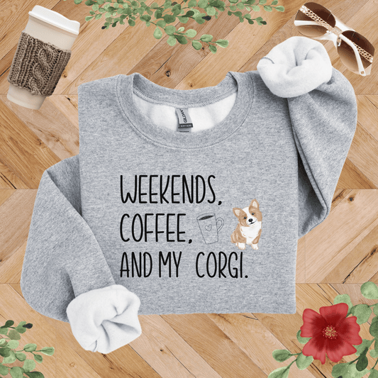 Weekends, Coffee, and My Corgi Sweatshirt