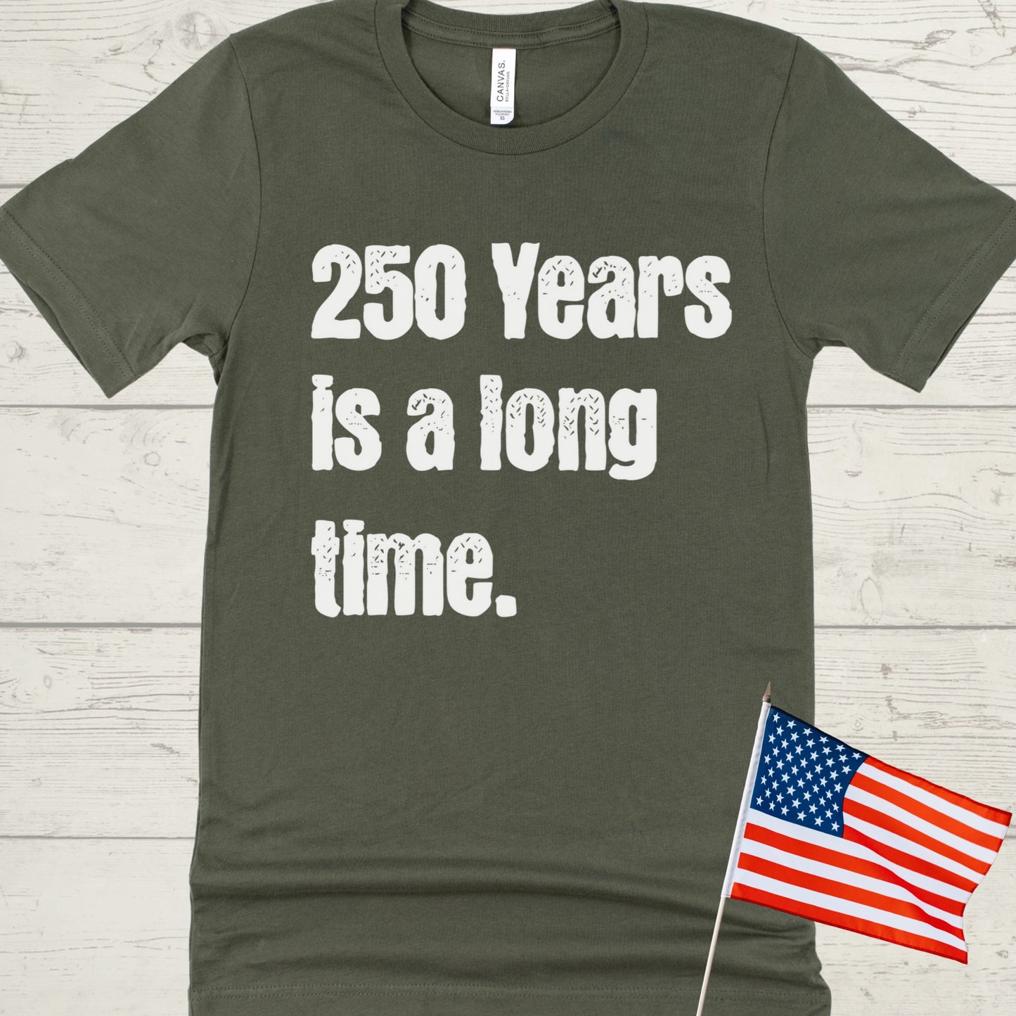 250 Years is a Long Time Shirt