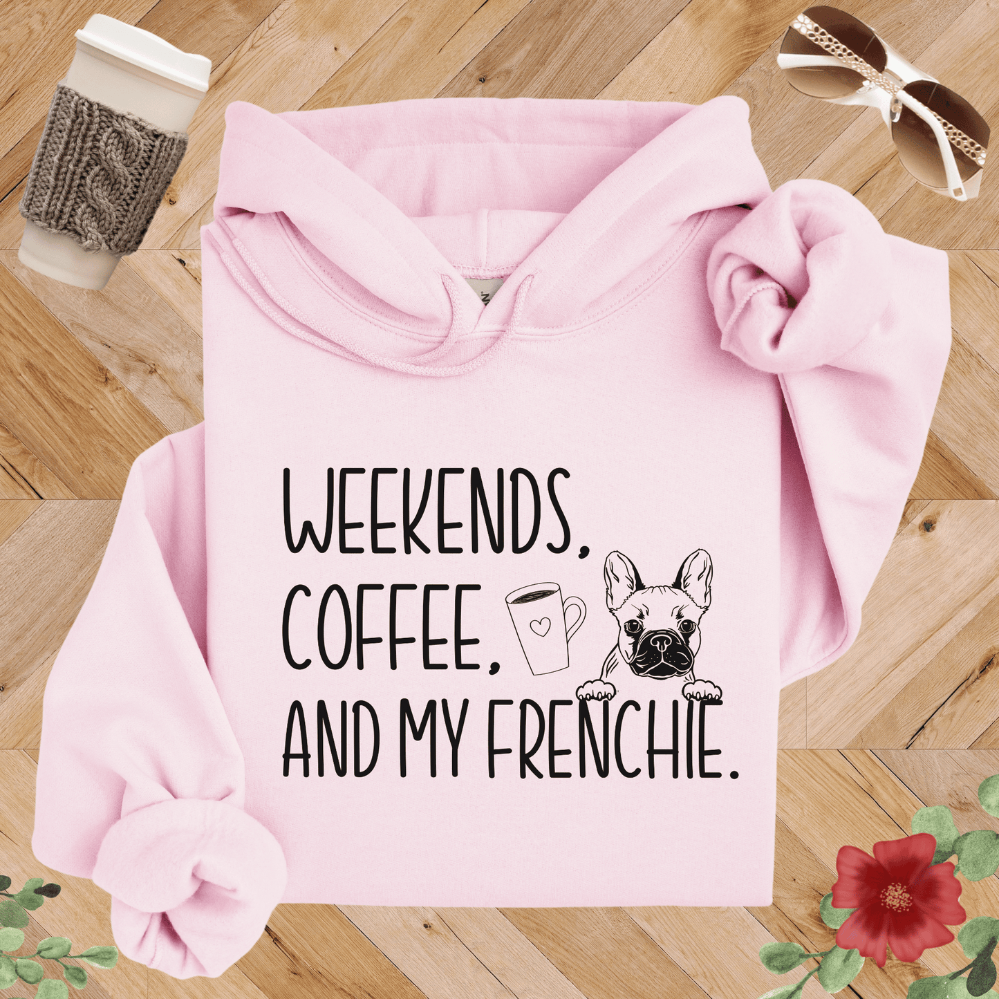 Weekends Coffee and My Frenchie Hoodie