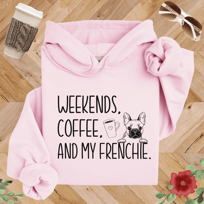 Weekends Coffee and My Frenchie Hoodie
