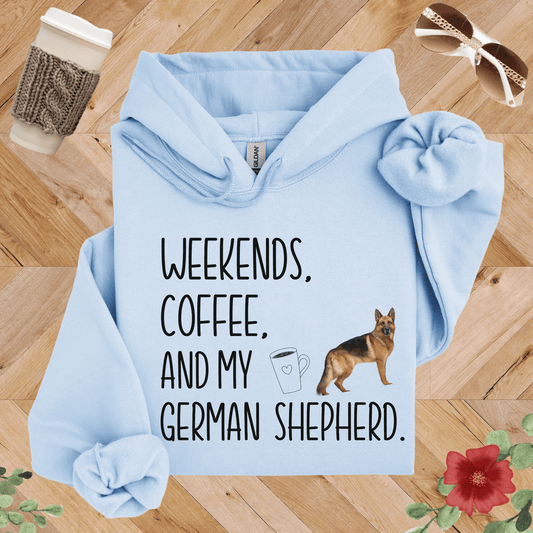 Weekends Coffee and My German Shepherd Hoodie