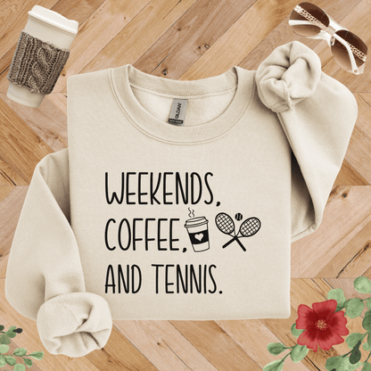 Weekends, Coffee, and Tennis Sweatshirt