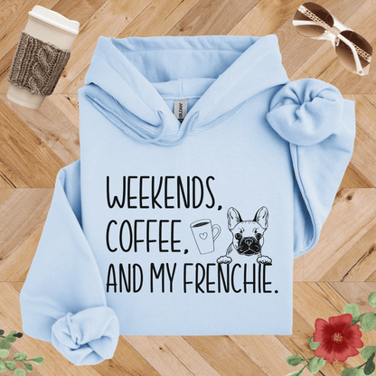 Weekends Coffee and My Frenchie Hoodie
