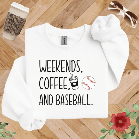 Weekends, Coffee, and Baseball Sweatshirt