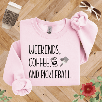 Weekends, Coffee, and Pickleball Sweatshirt