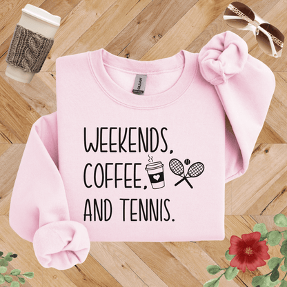 Weekends, Coffee, and Tennis Sweatshirt