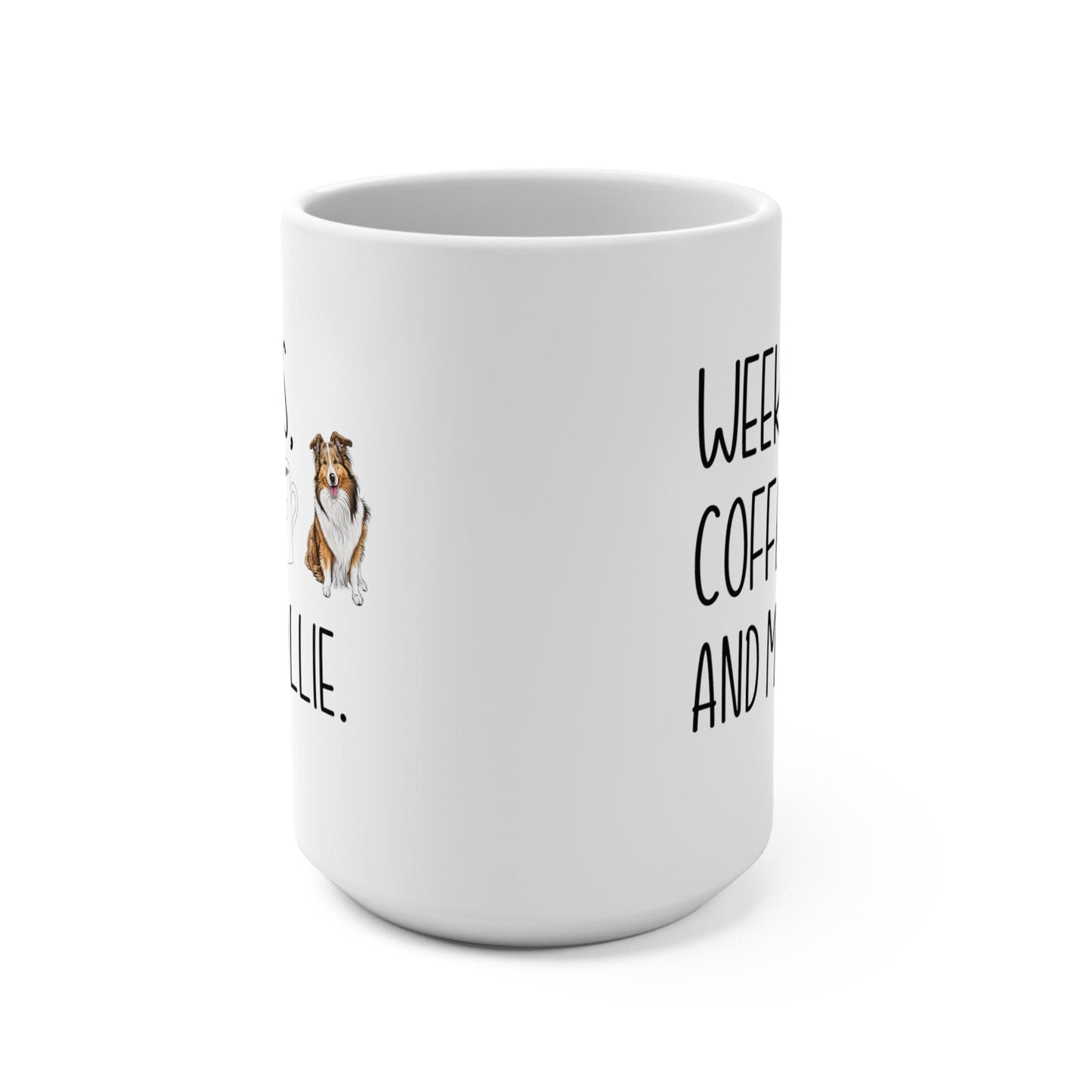 Collie Mom Mug Collie Mom Gift Weekends Coffee and My Collie 15oz Mug for Collie Lover Husky Owner Gift Collie Mama Gift Birthday Xmas Gift