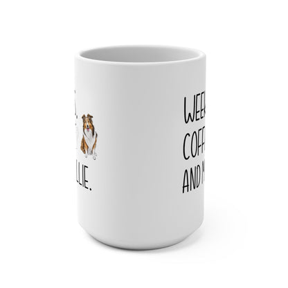Collie Mom Mug Collie Mom Gift Weekends Coffee and My Collie 15oz Mug for Collie Lover Husky Owner Gift Collie Mama Gift Birthday Xmas Gift