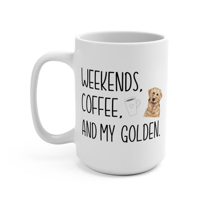 Golden Retriever Mom Mug Gift Weekends Coffee and My Golden Mug 15oz Coffee Mug Golden Retriever Lover Gift Golden Retriever Lover Gift
