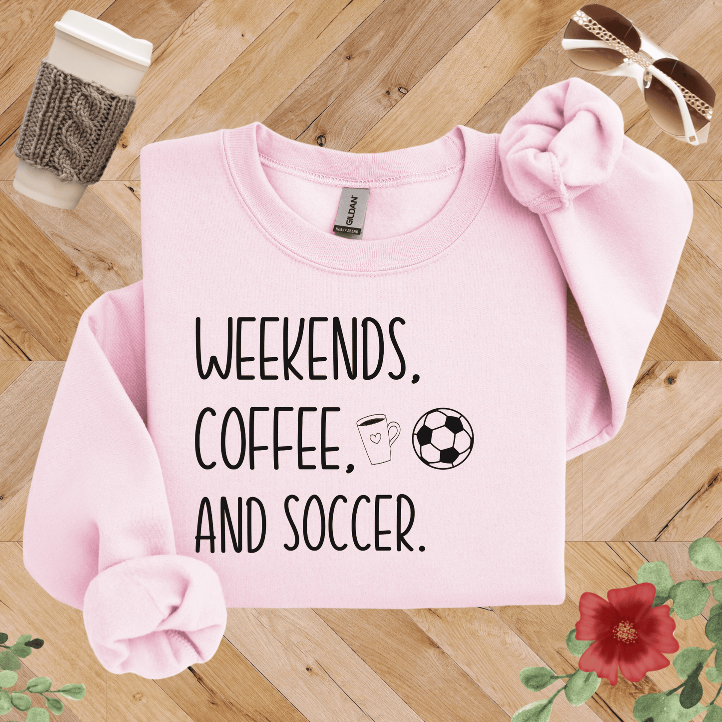 Weekends, Coffee, and Soccer Sweatshirt