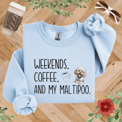 Weekends, Coffee, and My Maltipoo Sweatshirt