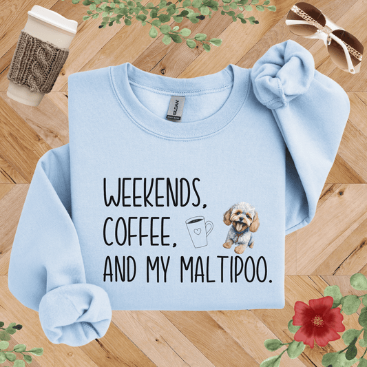 Weekends, Coffee, and My Maltipoo Sweatshirt