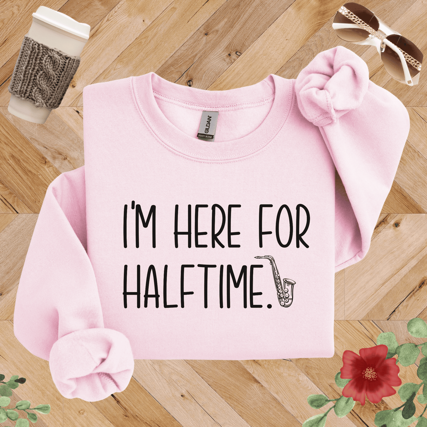 I'm Here for Halftime Saxophone Sweatshirt