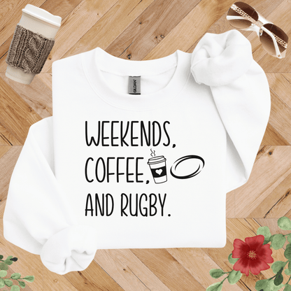 Weekends, Coffee, and Rugby Sweatshirt
