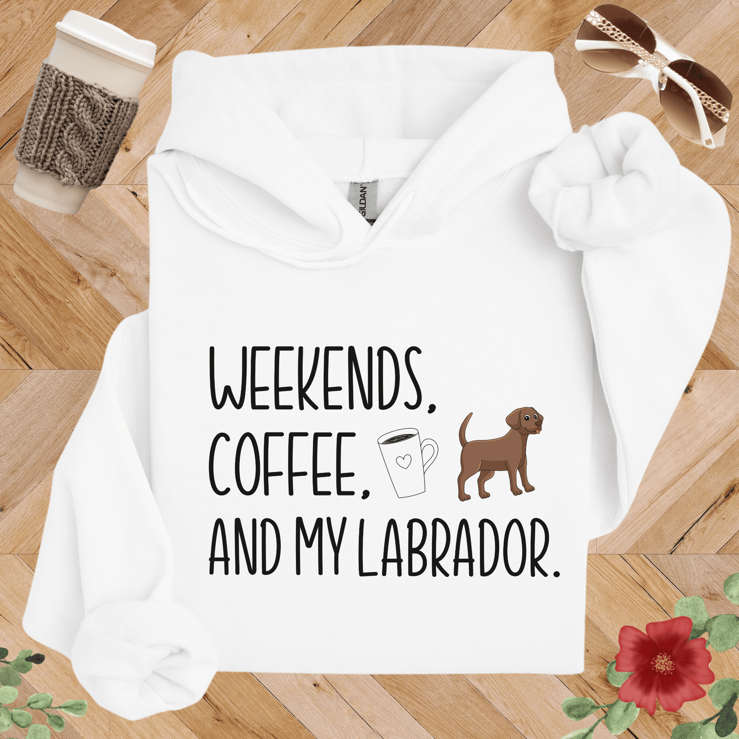 Weekends, Coffee, and My Labrador Hoodie