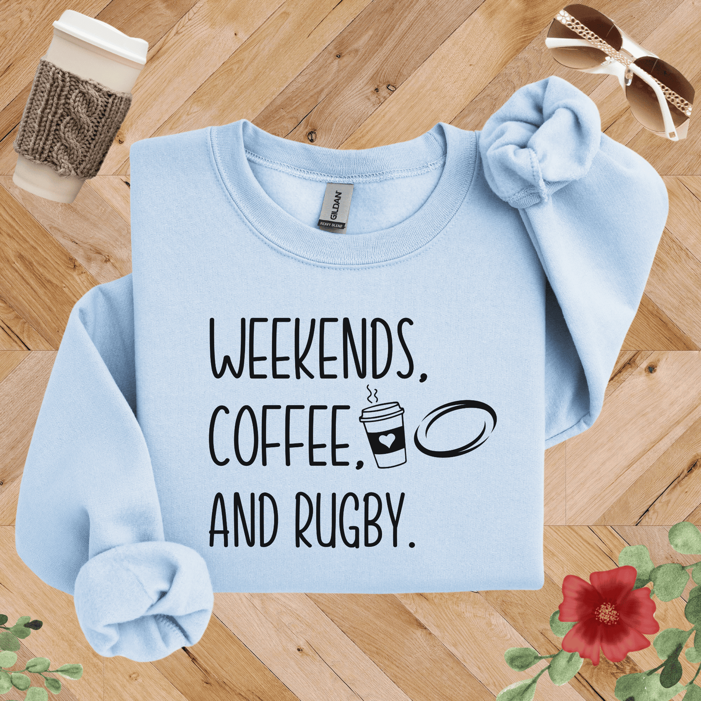 Weekends, Coffee, and Rugby Sweatshirt