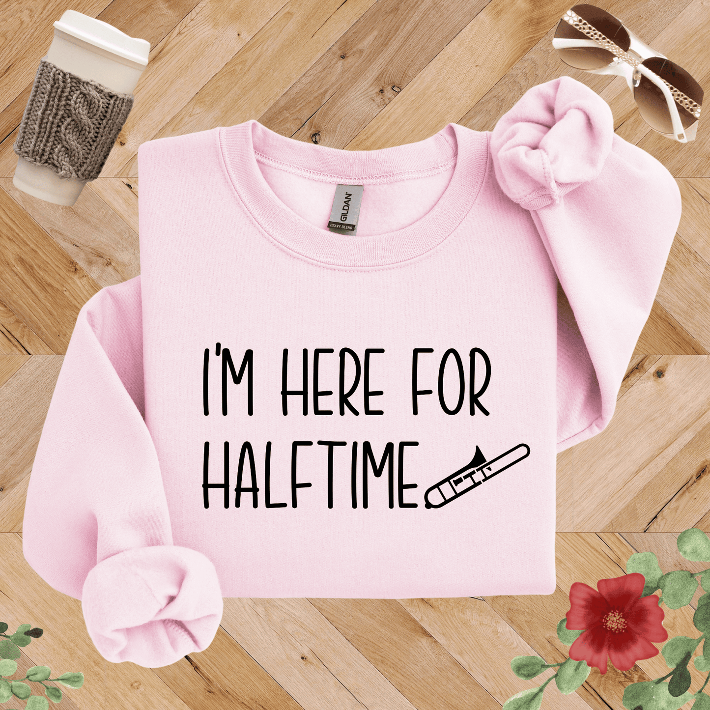 I'm Here for Halftime Trombone Sweatshirt
