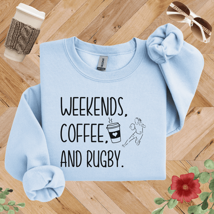 Weekends, Coffee, and Rugby Sweatshirt