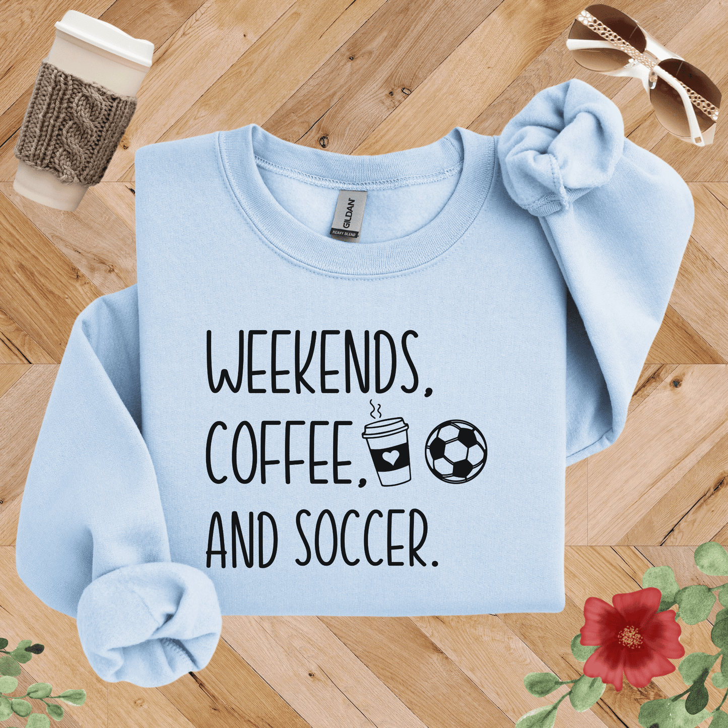 Weekends, Coffee, and Soccer Sweatshirt