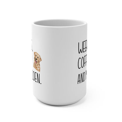 Golden Retriever Mom Mug Gift Weekends Coffee and My Golden Mug 15oz Coffee Mug Golden Retriever Lover Gift Golden Retriever Lover Gift