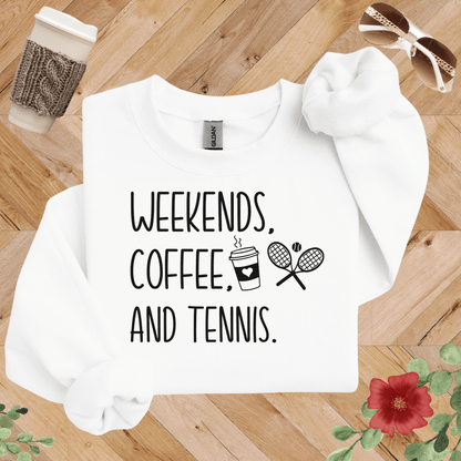 Weekends, Coffee, and Tennis Sweatshirt