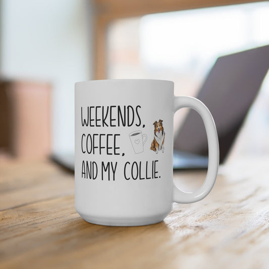 Collie Mom Mug Collie Mom Gift Weekends Coffee and My Collie 15oz Mug for Collie Lover Husky Owner Gift Collie Mama Gift Birthday Xmas Gift