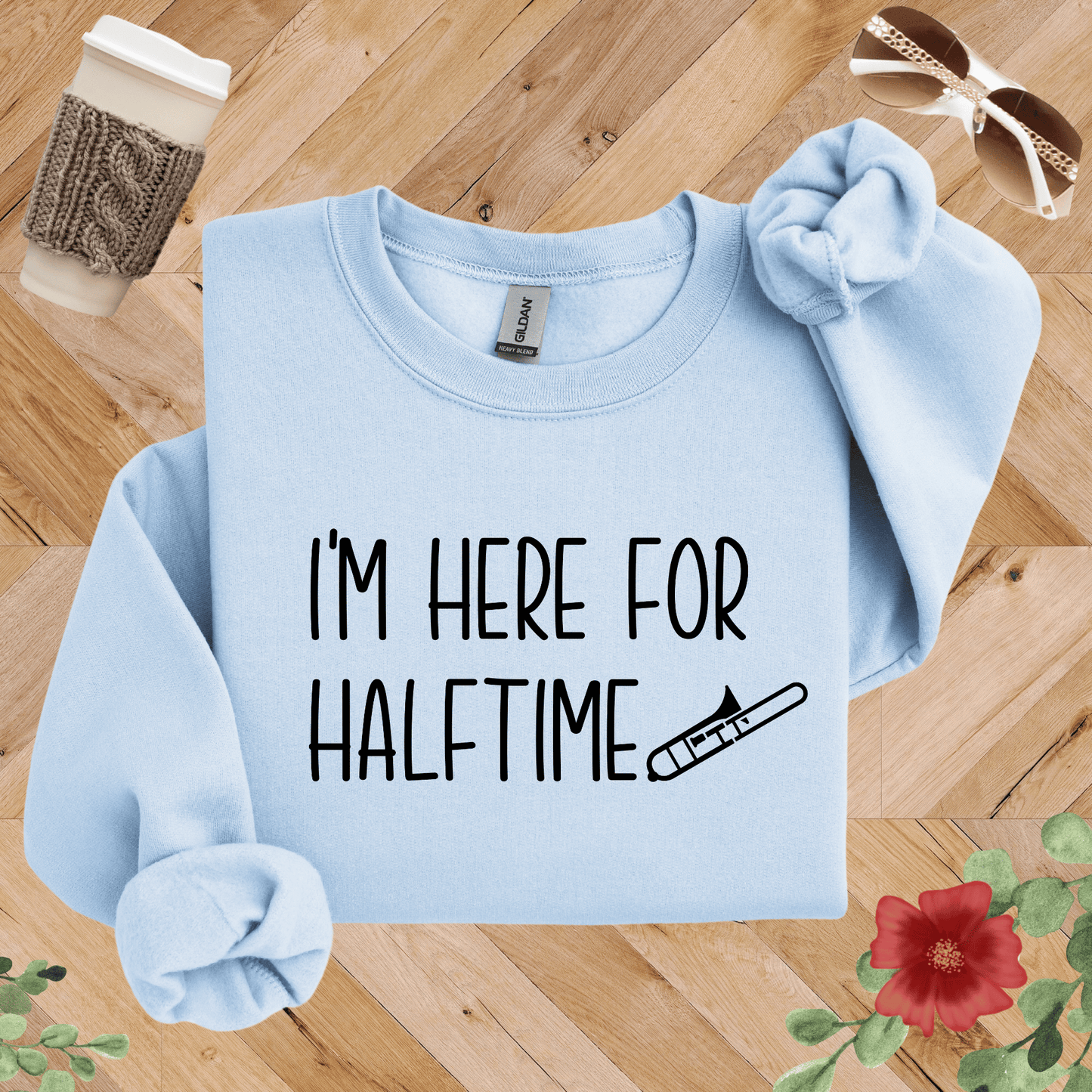 I'm Here for Halftime Trombone Sweatshirt