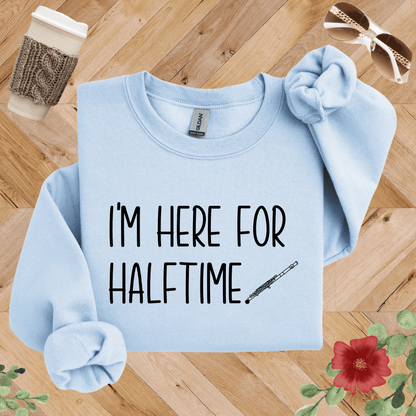 I'm Here for Halftime Flute Sweatshirt