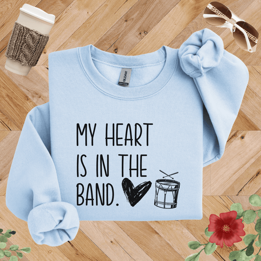 My Heart is in the Band Drumline Sweatshirt
