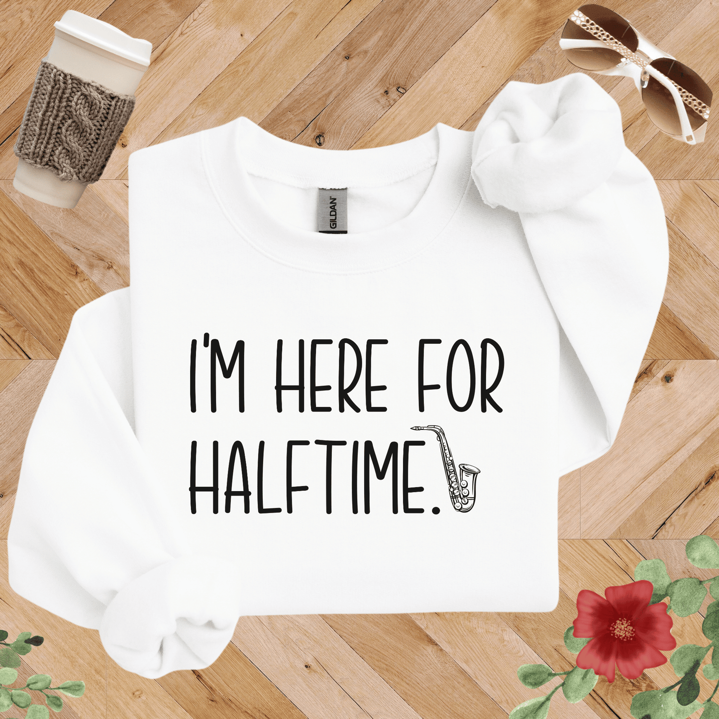 I'm Here for Halftime Saxophone Sweatshirt